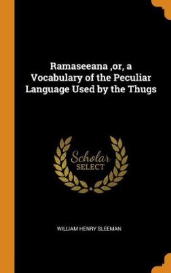 Picture of Ramaseeana, Or, a Vocabulary of the Peculiar Langu