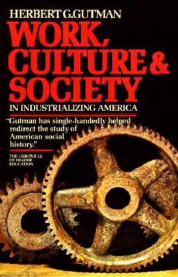 Picture of Work, Culture, and Society in Industrializing Amer
