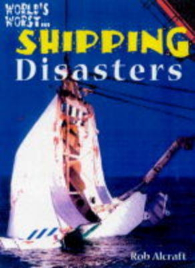 Picture of World's Worst: Shipping Disasters (Paperback)