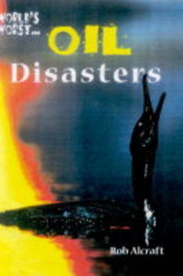 Picture of World's Worst: Oil Disasters (Cased)