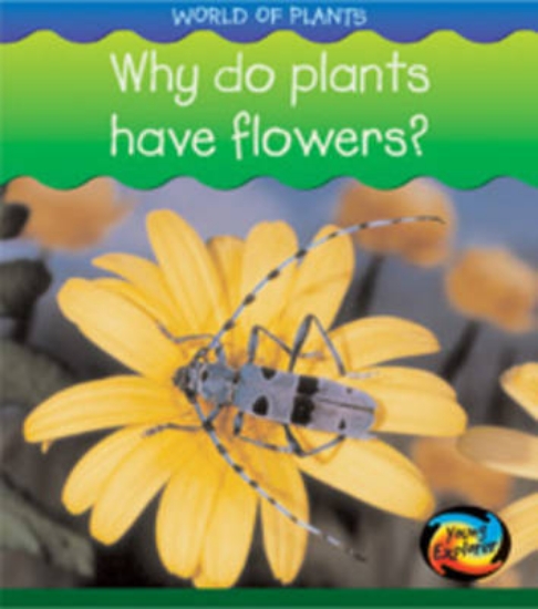 Picture of HYE World of Plants: Why do Plants have Flowers HB