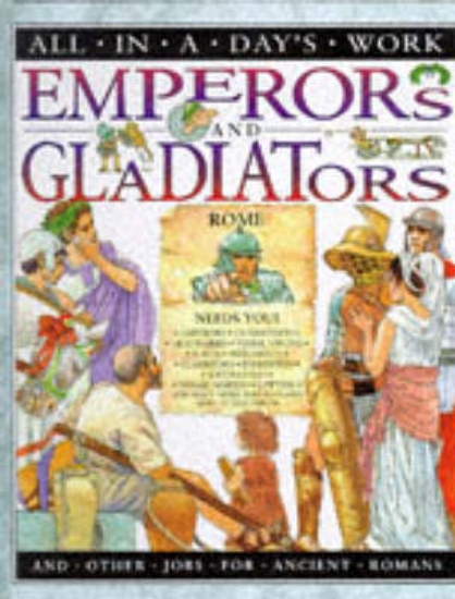 Picture of All in a Day's Work: Emperors and Gladiators and O