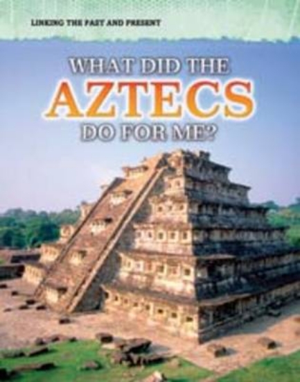 Picture of What Did the Aztecs Do For Me?
