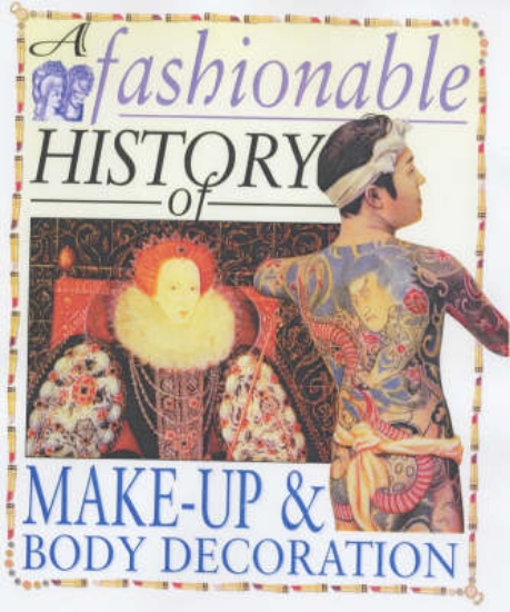 Picture of A Fashionable History of: Make-up and Body Decorat