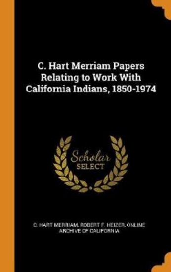 Picture of C. Hart Merriam Papers Relating to Work with Calif