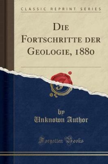 Picture of Die Fortschritte Der Geologie, 1880 (Classic Repri