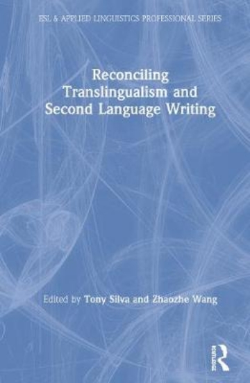 Picture of Reconciling Translingualism and Second Language Wr