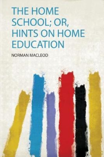 Picture of The Home School; Or, Hints on Home Education