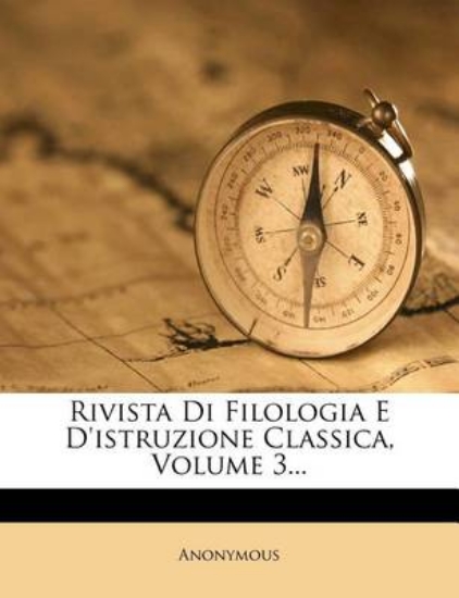 Picture of Rivista Di Filologia E D'Istruzione Classica, Volu