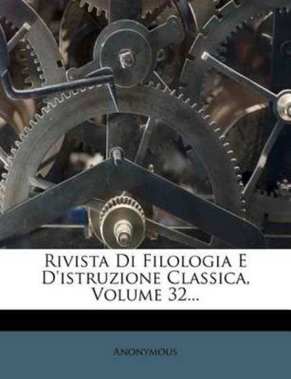 Picture of Rivista Di Filologia E D'Istruzione Classica, Volu