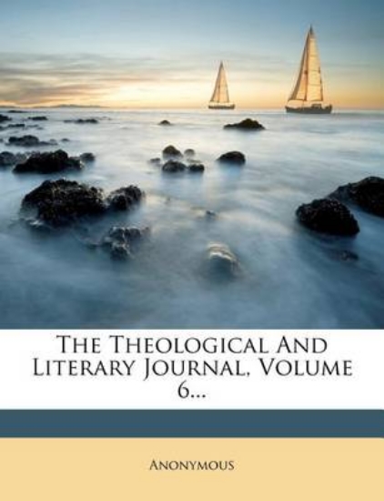 Picture of The Theological and Literary Journal, Volume 6