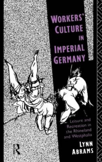 Picture of Workers' Culture in Imperial Germany