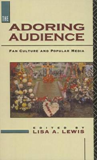 Picture of Adoring Audience, The: Fan Culture and Popular Med