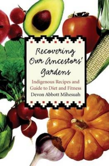Picture of Recovering Our Ancestors' Gardens: Indigenous Reci