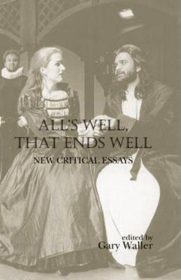 Picture of All S Well, That Ends Well: New Critical Essays