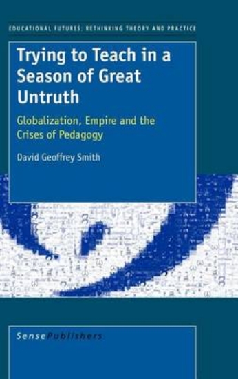 Picture of Trying to Teach in a Season of Great Untruth. Educ