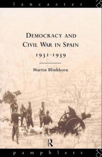 Picture of Democracy and Civil War in Spain 1931-1939