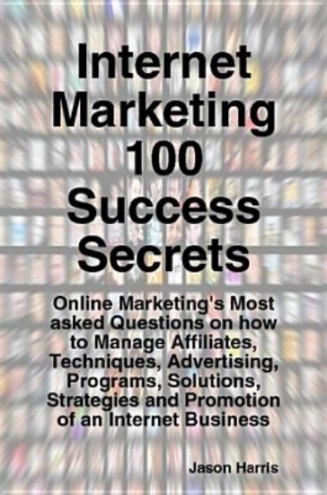Picture of Internet Marketing 100 Success Secrets - Online Ma