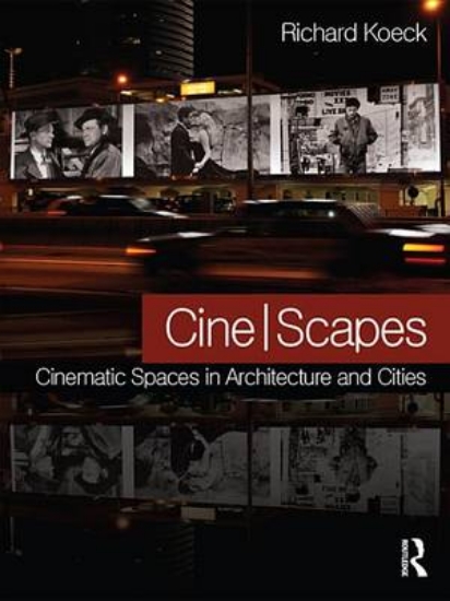 Picture of Cine-Scapes Koeck: Cinematic Spaces in Architectur