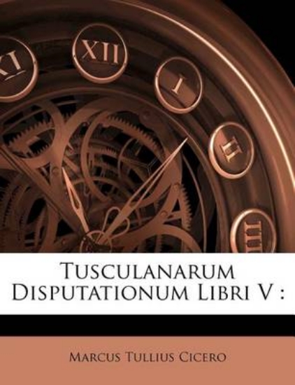 Picture of Tusculanarum Disputationum Libri V
