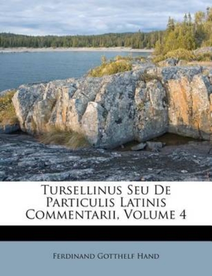 Picture of Tursellinus Seu de Particulis Latinis Commentarii,