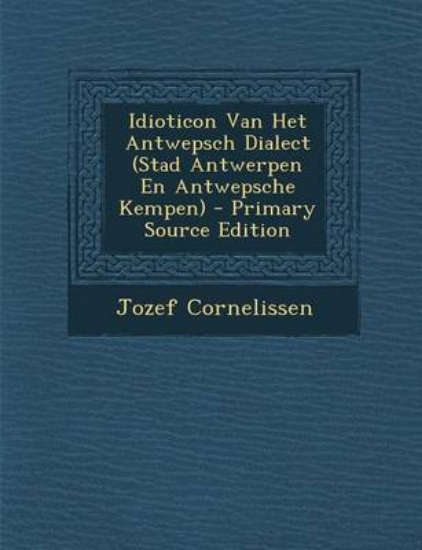 Picture of Idioticon Van Het Antwepsch Dialect (Stad Antwerpe