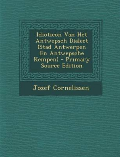 Picture of Idioticon Van Het Antwepsch Dialect (Stad Antwerpe