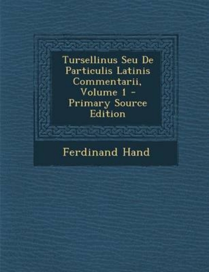 Picture of Tursellinus Seu de Particulis Latinis Commentarii,
