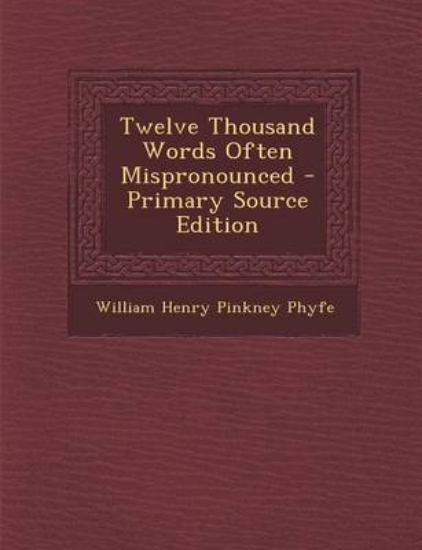 Picture of Twelve Thousand Words Often Mispronounced - Primar