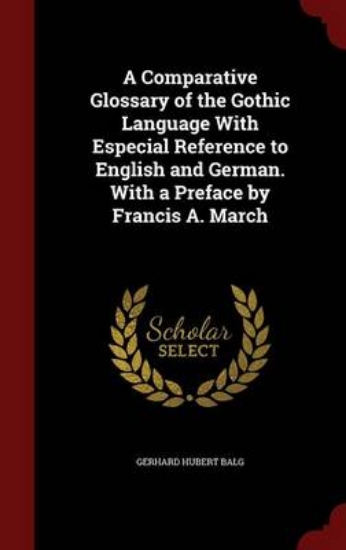 Picture of A Comparative Glossary of the Gothic Language with