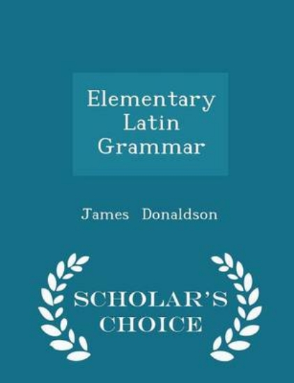 Picture of Elementary Latin Grammar - Scholar's Choice Editio