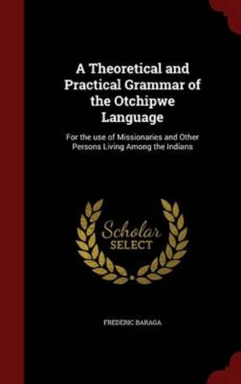 Picture of A Theoretical and Practical Grammar of the Otchipw