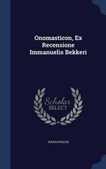 Picture of Onomasticon, Ex Recensione Immanuelis Bekkeri