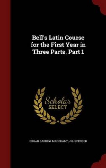 Picture of Bell's Latin Course for the First Year in Three Pa