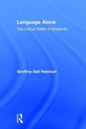 Picture of Language Alone: The Critical Fetish of Modernity