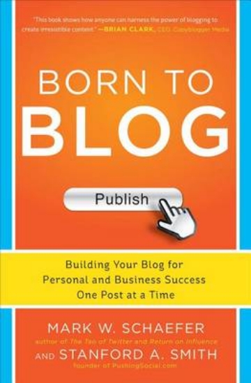 Picture of Born to Blog: Building Your Blog for Personal and