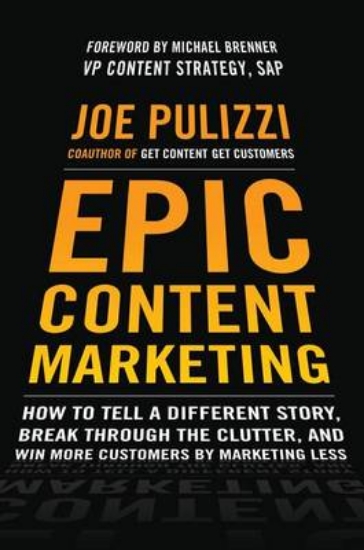 Picture of Epic Content Marketing: How to Tell a Different St