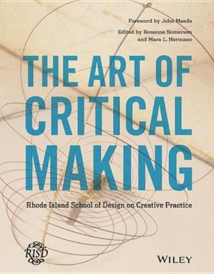 Picture of Art of Critical Making, The: Rhode Island School o