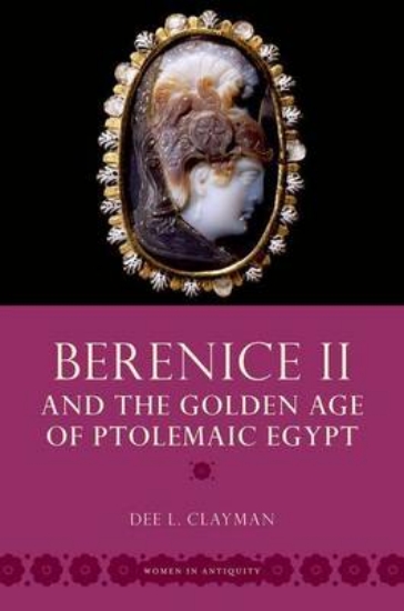 Picture of Berenice II and the Golden Age of Ptolemaic Egypt