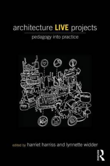 Picture of Architecture Live Projects: Pedagogy Into Practice