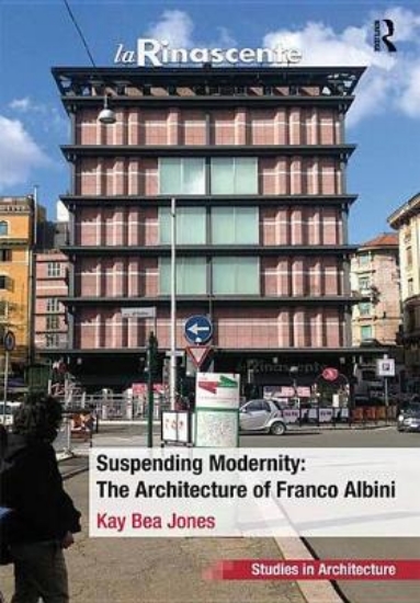 Picture of Suspending Modernity: The Architecture of Franco A