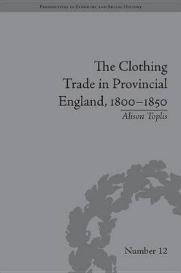 Picture of The Clothing Trade in Provincial England, 1800-185