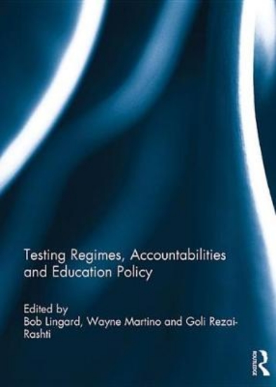 Picture of Testing Regimes, Accountabilities and Education Po