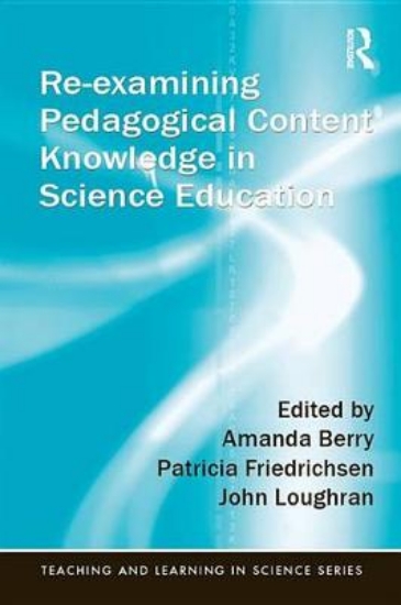 Picture of Re-examining Pedagogical Content Knowledge in Scie