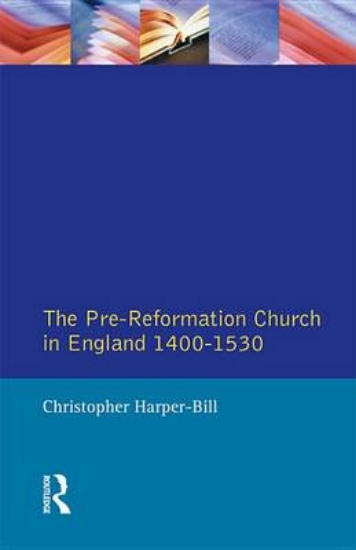 Picture of The Pre-Reformation Church in England 1400-1530