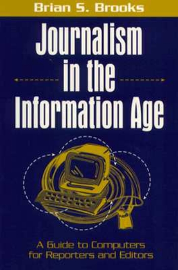 Picture of Journalism in the Information Age:a Guide to Compu