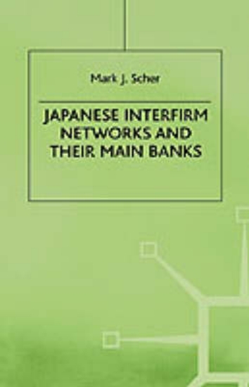 Picture of Japanese Interfirm Networks and Their Main Banks