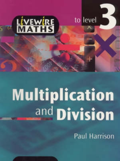 Picture of Livewire Maths: Multiplication and Division to Lev