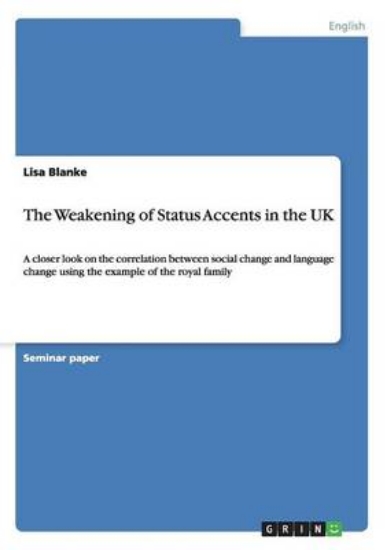 Picture of The Weakening of Status Accents in the UK