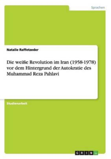 Picture of Die Wei e Revolution Im Iran (1958-1978) VOR Dem H